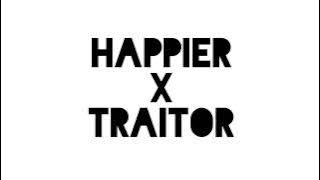 Happier X Traitor Olivia Rodrigo (Mashup)