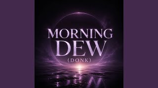 Morning Dew (Donk) (Slowed reverb) - Sohel sheikh