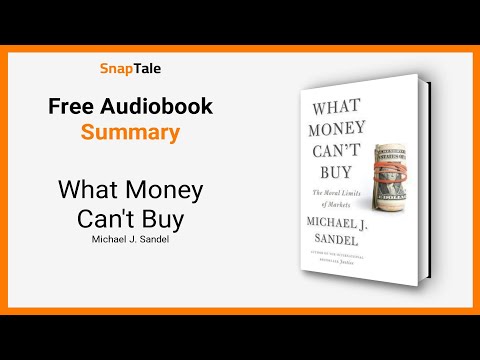 What Money Can't Buy by Michael J. Sandel: 10 Minute Summary