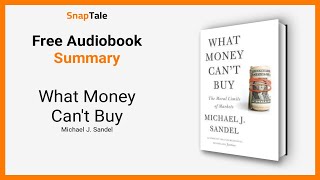 What Money Can't Buy by Michael J. Sandel: 10 Minute Summary Wealth