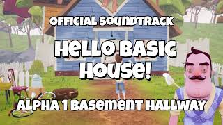 Hello Basic House: Alpha 1 - Official Soundtrack - Basement Hallway + Basement Begin