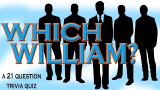 WHICH WILLIAM? -21 question trivia quiz about famous men named William ( ROAD TRIpVIA- Episode 930 )