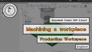Machining a workpiece using Autodesk Fusion 360 on Linux 🗜 - [EN]
