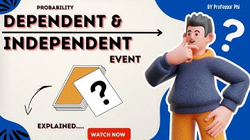 Dependent & Independent Events in Probability: Explained with real life example