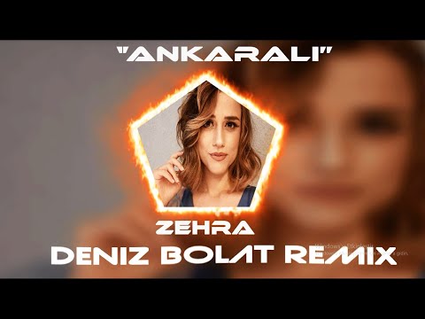 Zehra - Ankaralı ( Deniz Bolat Remix )