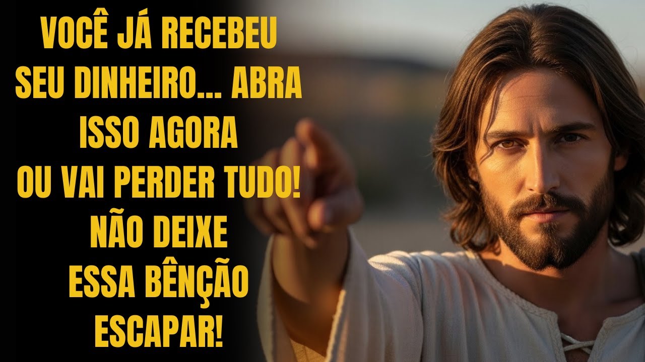 DEUS DIZ: QUE VOCÊ JÁ RECEBEU SEU DINHEIRO!! ABRA ISSO AGORA OU...