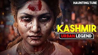 7 KASHMIRI Urban Legends - Explained in Hindi | Haunting Tube