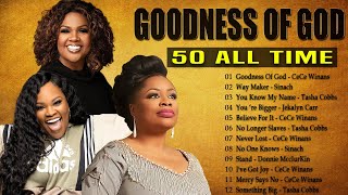 GOODNESS OF GOD   Top 50 Gospel Music Of All Time  CeCe Winans, Tasha Cobbs, Jekalyn Carr