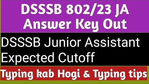 DSSSB 802/23 Junior Assistant Expected Cutoff | DSSSB 802/23 Grade IV Answer key | DSSSB JA Typing