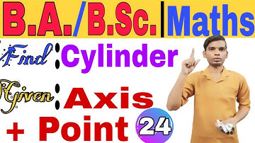 Class 24 | Equestion of Cylinder | Given point and Axis | BA,Bsc 3d math | ac prashant sir
