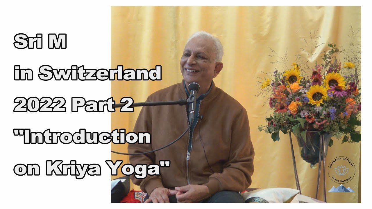 Satsang with Sri M at Bern Switzerland 2022 An introduction to Kriya Yoga, and Q&A