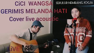 GERIMIS MELANDA HATI - ERIE SUZAN || COVER LIVE CICI WANGSA || SEDULUR NEMBANG JOGJA