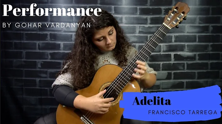 Adelita by Francisco Trrega (Performance 1/2) | Gohar Vardanyan