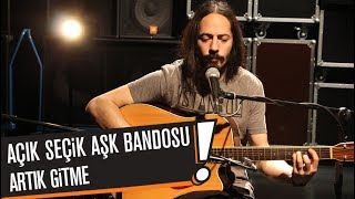Vignette de la vidéo "Açık Seçik Aşk Bandosu - Artık Gitme (B!P AKUSTİK)"