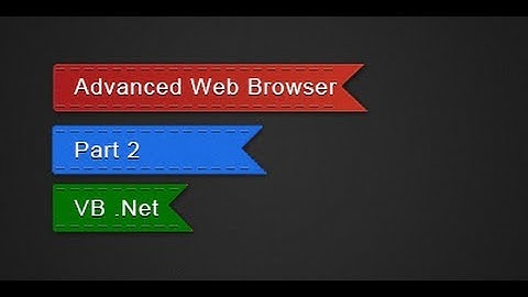 How to make the most Advanced Web Browser in VB Net - Part 2