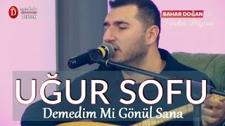 Uğur Sofu - Demedim Mi Gönül Sana Resimi