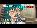 Animating We Love Cold War For 4 Hours Or Until It S Done 