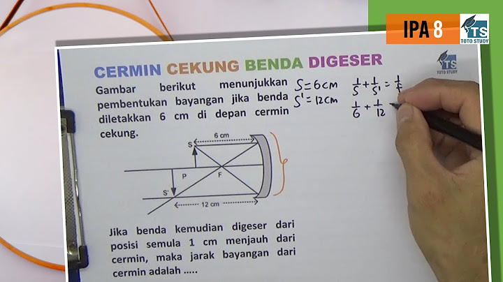 Sebuah benda diletakan 30 cm di depan cermin cembung yang fokusnya 10 cm sifat bayangan yang terjadi