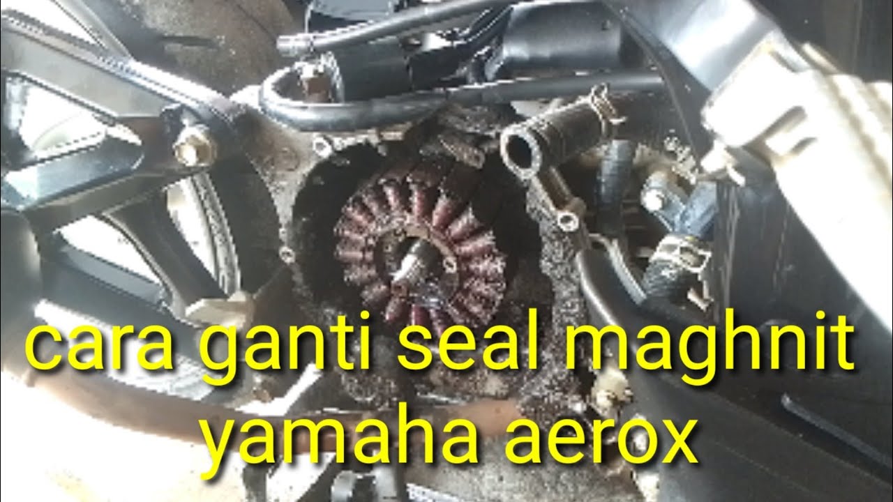 seal maghnit Yamaha aerox bocor YouTube