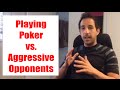 How to Play Poker vs. Aggressive Opponents (HoTD)