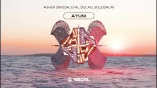 Download lagu ASHER SWISSA x GOLDBAUM x Eyal Golan - AYUNI
