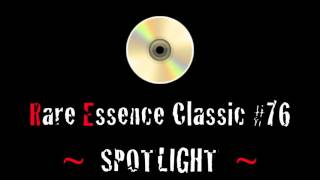 Rare Essence Classic #76  ~  SPOTLIGHT  ~