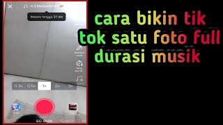 cara bikin tiktok satu foto full durasi