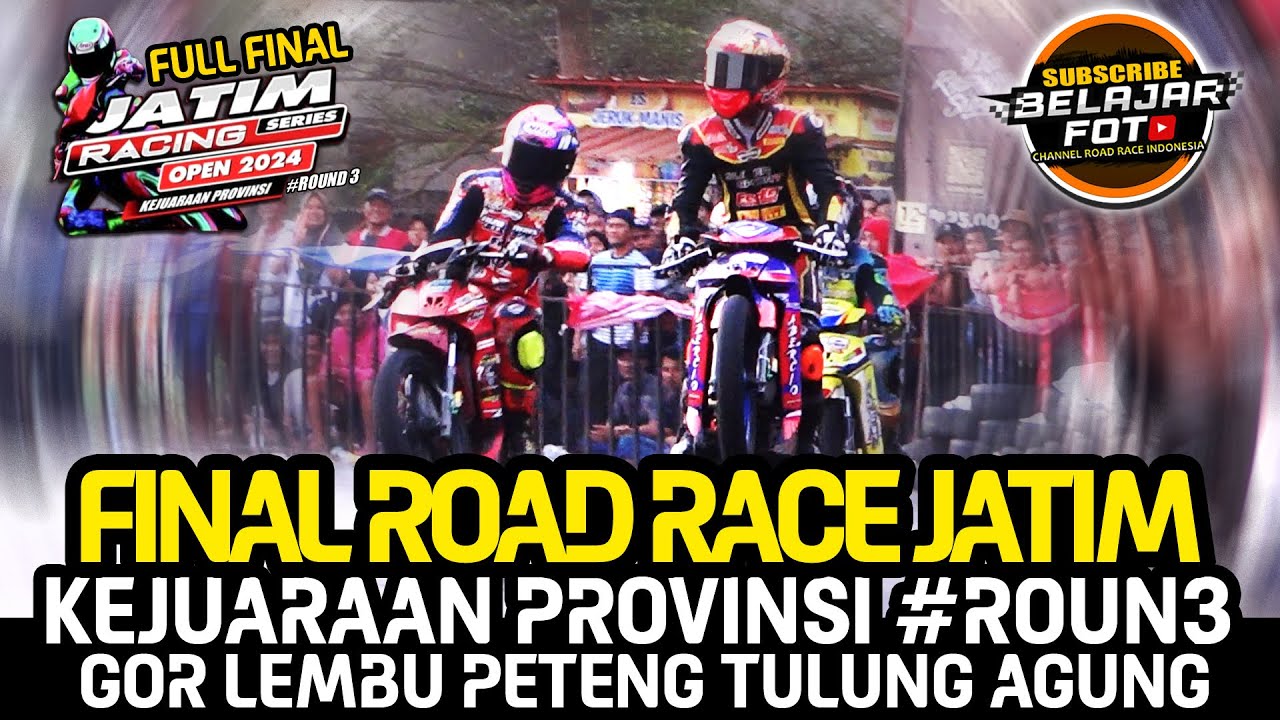 FINAL ROAD RACE JATIM SERIES SERI 3 GOR LEMBU PETENG TULUNG AGUNG 2024
