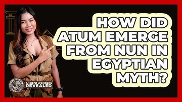 How Did Atum Emerge From Nun In Egyptian Myth? - Ancient Wonders Revealed