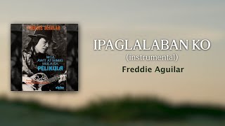 IPAGLALABAN KO (Instrumental) - Freddie Aguilar (Official Audio) OPM