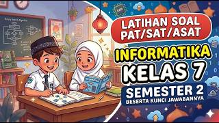 Grade 7 Informatics PAT/SAT Semester 2 Merdeka Curriculum Practice Questions and Answer Key Grade 7 Informatics PAT/SAT Semester 2 Merdeka Curriculum Practice Questions and Answer Key