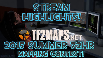 Stream Highlights - TF2Maps.net 2015 Summer 72hr Mapping Contest - Part 1