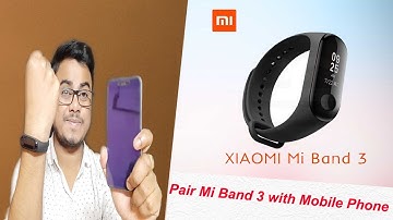 How To Pair Mi Band 3 with Android Phone in Hindi | MI Band ko mobile k sath connect kaise kare 2020