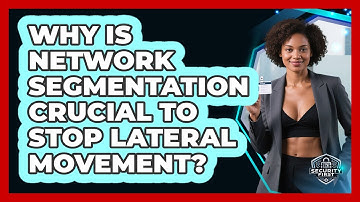 Why Is Network Segmentation Crucial To Stop Lateral Movement? - SecurityFirstCorp.com