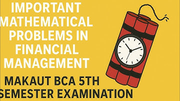 Important Mathematical Problems in Financial Management | MAKAUT BCA 5th Semester Exam Preparation
