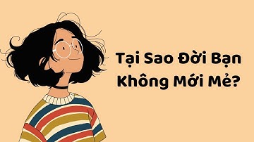 Tại Sao Đời Bạn Không Mới Mẻ