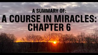 Chapter 6: The Lessons of Love — A Course in Miracles Summary & Commentary