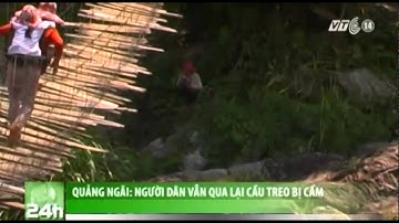 VTC14_Quảng Ngãi: Người dân vẫn qua lại cầu treo bị cấm