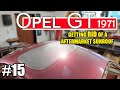 Project opel gt 1971 15  sunroof a way to destroy a classic car 