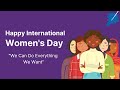 You Can Do Anything You Want, We Wish You All A Very Wonderful International Women’s Day