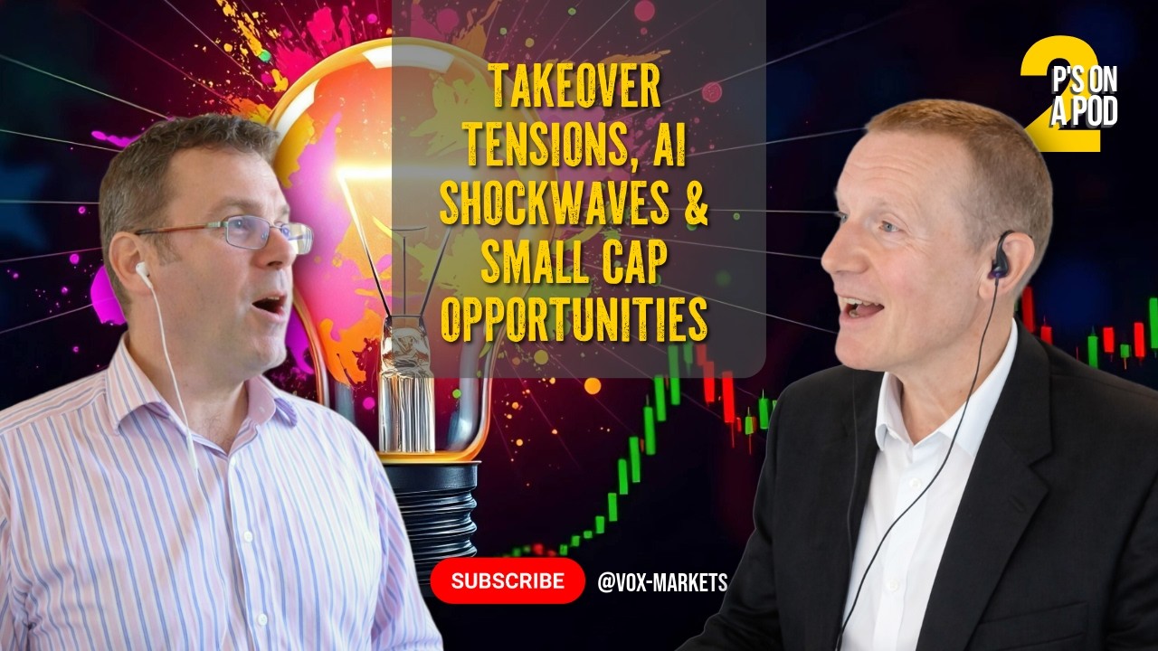 2 P’s on a Pod: Takeover Tensions, AI Shockwaves & Small Cap Opportunities