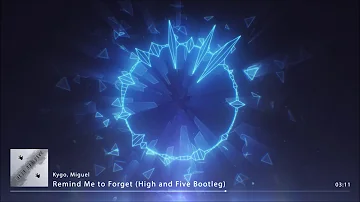 Kygo, Miguel - Remind Me to Forget (High and Five Bootleg Mix)
