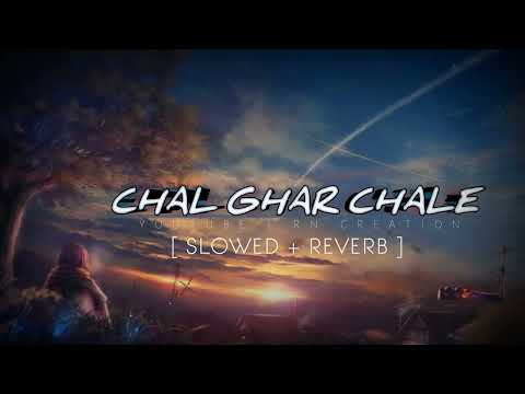 Chal Ghar Chalen [ Slowed + Reverb ] - Arijit Singh || Lofi Songs | Lofi | RN CREATION