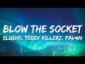Slushii Teddy Killerz PAV4N Blow The Socket Lyrics mp3