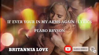 If Ever Your In My Arms Again - Peabo Bryson (Lyrics) 🎵