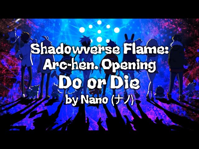 Shadowverse Flame: Arc-hen Opening Full  Do or Die  by NANO  (ナノ) (Lyrics Kara) class=