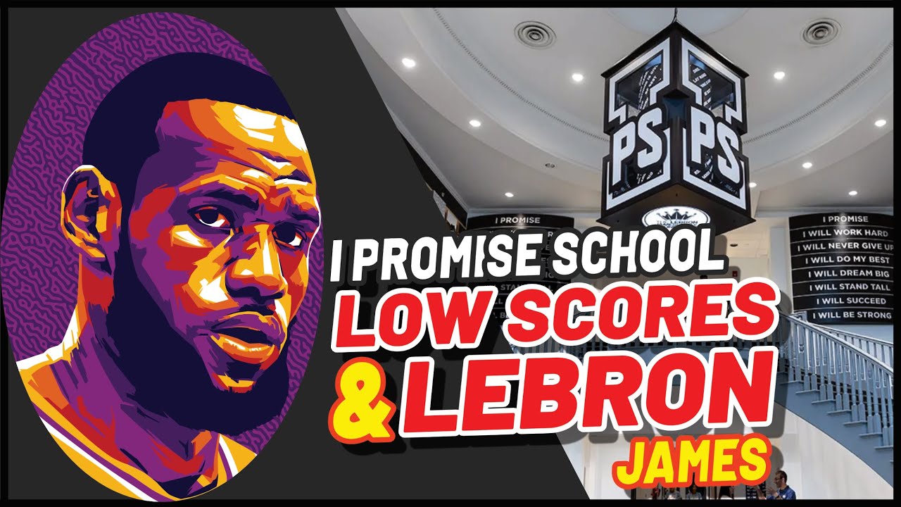 WHY LEBRON ISN'T TO BLAME FOR "I PROMISE SCHOOL" LOW TEST SCORES YouTube