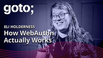 Beyond Passwords: How WebAuthn Actually Works • Eli Holderness • GOTO 2023
