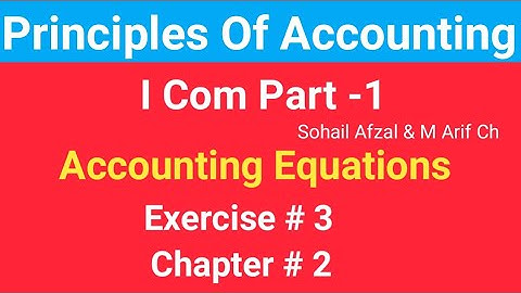 I com 1, Exercise #3 of Accounting Equation, Sohail Afzal Book, Solution by Prof Haqdar Ahmad