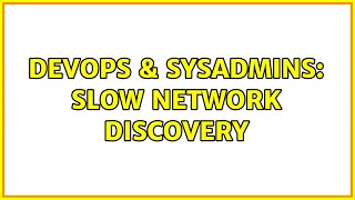 DevOps & SysAdmins: Slow Network Discovery (3 Solutions!!)